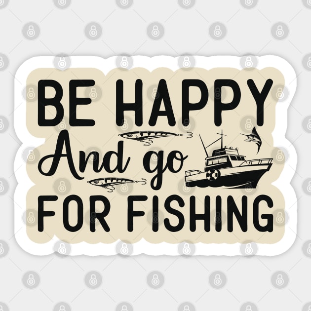 be happy and go for fishing Sticker by busines_night